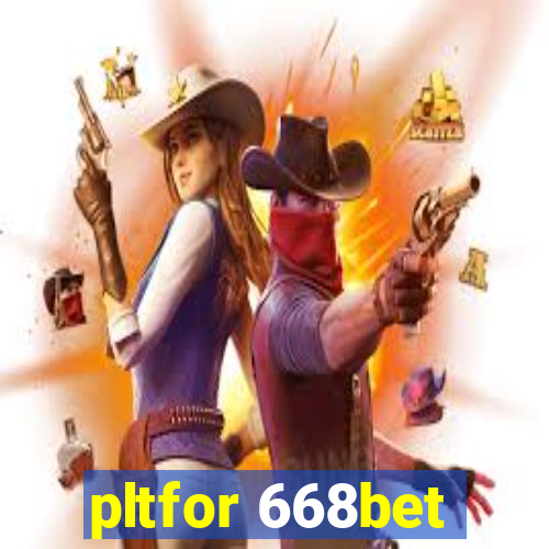 pltfor 668bet